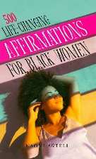 500 Life-Changing Affirmations for Black Women: Overcome Negative Self Talk, Limiting Beliefs and Anxiety, Reprogram Your Mind for Self-Love, Success,