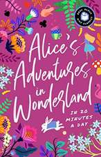 Alice's Adventures in Wonderland in 20 Minutes a Day: A Read-With-Me Book with Discussion Questions, Definitions, and More