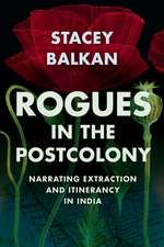 Rogues in the Postcolony: Narrating Extraction and Itinerancy in India