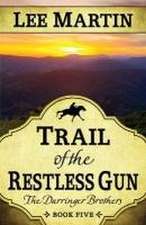 Trail of the Restless Gun: The Darringer Brothers Book Five