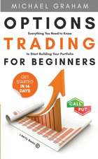 Options Trading for Beginners: Everything You Need to Know to Start Building Your Portfolio