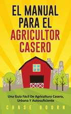 El Manual Para El Agricultor Casero