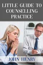 LITTLE GUIDE TO COUNSELLING PRACTICE