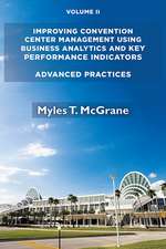 Improving Convention Center Management Using Business Analytics and Key Performance Indicators, Volume II