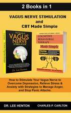 Vagus Nerve Stimulation and CBT Made Simple (2 Books in 1)