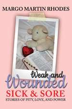 Weak and Wounded, Sick and Sore: Stories of Pity, Love, and Power