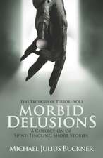 Morbid Delusions: A Collection of Spine-Tingling Short Stories