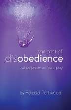 The Cost of Disobedience | What Price Will You Pay