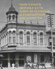 Downtown Honolulu's Lost Buildings and Forgotten Architects