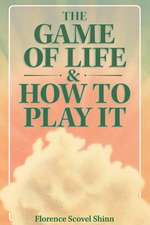 The Game of Life & How to Play It