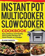 Instant Pot Multicooker Slow Cooker Cookbook