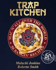 Trap Kitchen: Mac N' All Over The World: Bangin' Mac N' Cheese Recipes from Around the World: (Global Mac and Cheese Recipes, Easy Comfort Food, College Student Cooking, Quic k Meal Ideas, International Cuisine Fusion,Gourmet Home Cooking, Simple Recipe)