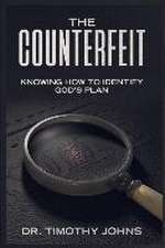 The Counterfeit Knowing How to Identify God's Plan