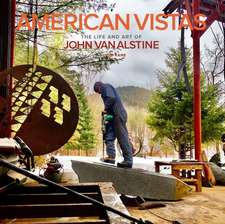 American Vistas: The Life and Art of John Van Alstine