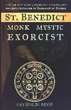 St. Benedict: Monk, Mystic, Exorcist