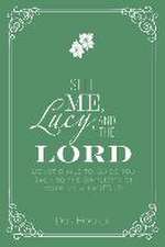 Still Me, Lucy, and the Lord: Devotionals to Guide You Back to the Simplicity of Walking with Jesus