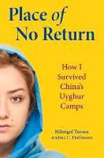 Place of No Return: How I Survived China's Uyghur Camps