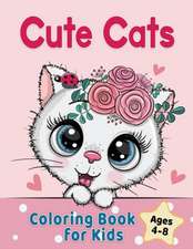 Cute Cats Coloring Book for Kids Ages 4-8