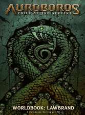 Auroboros: Coils of the Serpent: Worldbook - Lawbrand RPG