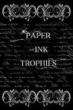 Paper and Ink Trophies