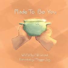 Made To Be You