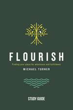 Flourish - Study Guide: Finding Your Place for Wholeness and Fulfillment