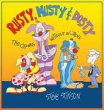 Rusty, Musty & Dusty, the Clowns Without a Circus