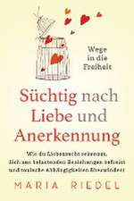 Riedel, M: Süchtig nach Liebe und Anerkennung - Wege in die