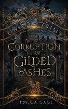 A Corruption of Gilded Ashes