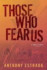 Those Who Fear Us