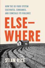 Elsewhere: How the US Food System Cultivates, Conceals, and Consumes its Violence