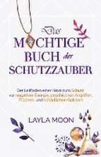 Moon, L: Das mächtige Buch der Schutzzauber