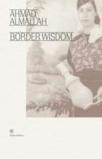 Almallah, A: Border Wisdom