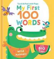 My First 100 Words Touch & Feel with Flaps - Wild Animals