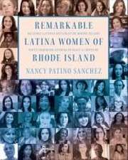 Patino Sanchez, N: Remarkable Latina Women of Rhode Island