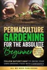 Permaculture Gardening for the Absolute Beginner