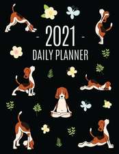 Dog Yoga Planner 2021: Large Funny Animal Agenda Meditation Puppy Yoga Organizer: January - December (12 Months) For Work, Appointments, Coll