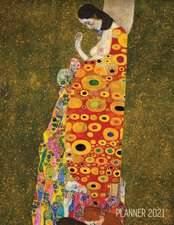 Gustav Klimt Weekly Planner 2021: Hope II Artistic Art Nouveau Daily Scheduler With January - December Year Calendar (12 Months) Beautiful Artsy Yello