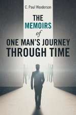 The Memoirs of One Man's Journey Through Time