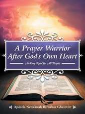 A Prayer Warrior After God's Own Heart