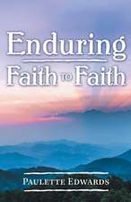 Enduring Faith to Faith