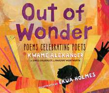 Out of Wonder: Poems Celebrating Poets