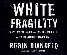 White Fragility: Why It's So Hard for White People to Talk about Racism