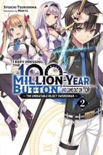 I Kept Pressing the 100-Million-Year Button and Came Out on Top, Vol. 2 (light novel)