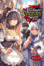 The Hero Laughs While Walking the Path of Vengeance a Second Time, Vol. 4 (Light Novel)