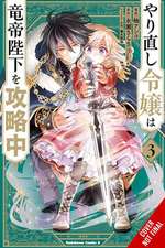 The Do-Over Damsel Conquers the Dragon Emperor, Vol. 3 (Manga)