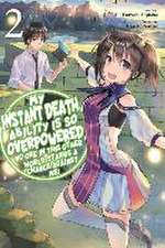 My Instant Death Ability Is So Overpowered, No One in This Other World Stands a Chance Against Me!, Vol. 2 (Light Novel)