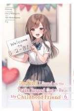 The Girl I Saved on the Train Turned Out to Be My Childhood Friend, Vol. 6 (Manga)