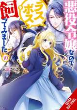 I'm the Villainess, So I'm Taming the Final Boss, Vol. 10 (Light Novel)