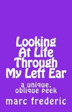 Looking at Life Through My Left Ear